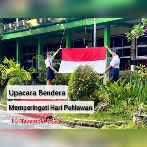 Upacara Bendera Dalam Rangka Memperingati Hari Pahlawan 10 November 2023